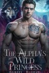 Book cover for The Alpha's Wild Princess