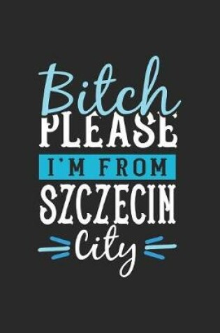 Cover of Bitch Please I'm From Szczecin City