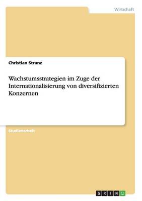 Book cover for Wachstumsstrategien im Zuge der Internationalisierung von diversifizierten Konzernen