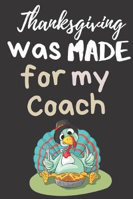 Book cover for Thanksgiving Was Made For My Coach