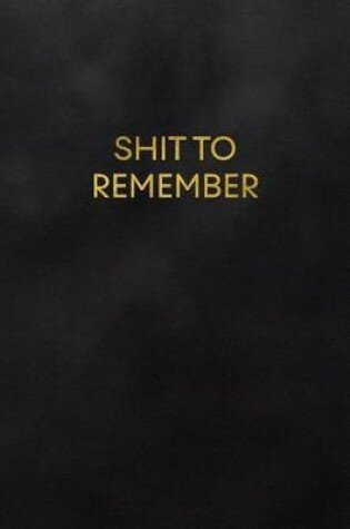 Cover of Shit to Remember