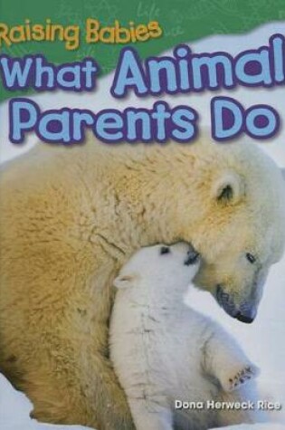 Cover of Raising Babies: What Animal Parents Do