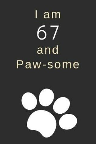 Cover of I am 67 and Paw-some