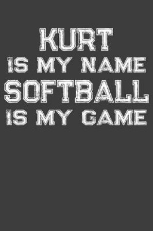 Cover of Kurt Is My Name Softball Is My Game