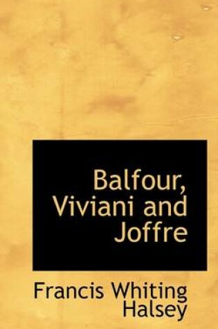 Cover of Balfour, Viviani and Joffre