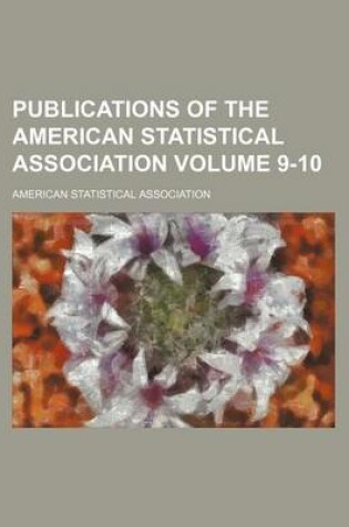 Cover of Publications of the American Statistical Association Volume 9-10