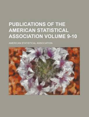 Book cover for Publications of the American Statistical Association Volume 9-10