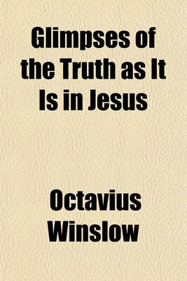 Book cover for Glimpses of the Truth as It Is in Jesus