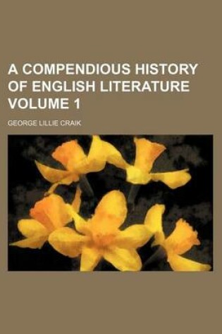 Cover of A Compendious History of English Literature Volume 1