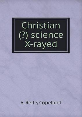 Book cover for Christian (?) science X-rayed