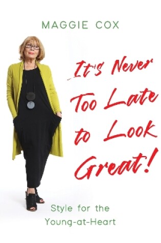 Cover of It’s Never Too Late to Look Great!