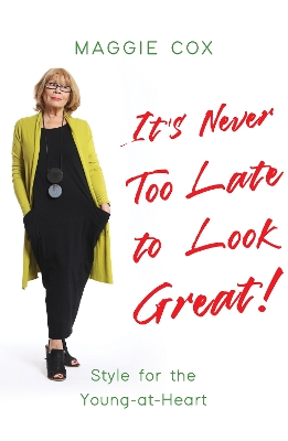 Book cover for It’s Never Too Late to Look Great!
