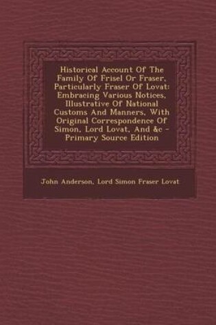 Cover of Historical Account of the Family of Frisel or Fraser, Particularly Fraser of Lovat