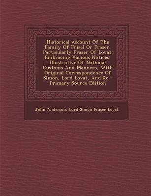 Book cover for Historical Account of the Family of Frisel or Fraser, Particularly Fraser of Lovat