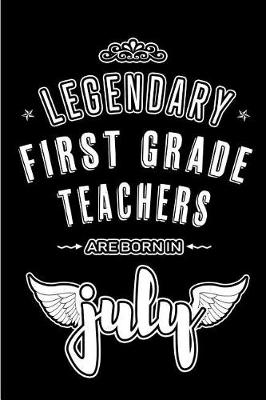 Book cover for Legendary First Grade Teachers are born in July