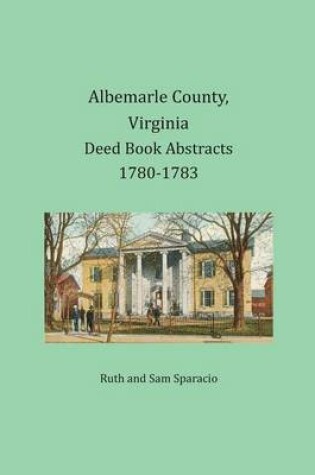 Cover of Albemarle County, Virginia Deed Book Abstracts 1780-1783