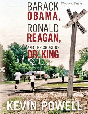 Book cover for Barack Obama, Ronald Reagan, and the Ghost of Dr. King: Blogs and Essays