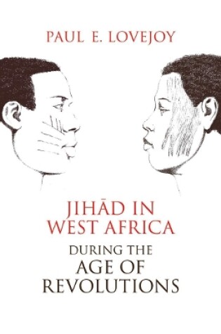 Cover of Jihād in West Africa during the Age of Revolutions