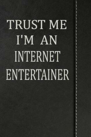 Cover of Trust Me I'm an Internet Entertainer