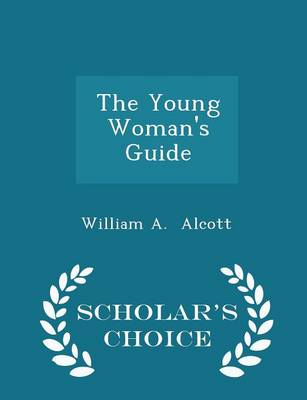 Book cover for The Young Woman's Guide - Scholar's Choice Edition