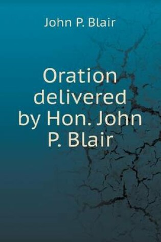 Cover of Oration delivered by Hon. John P. Blair