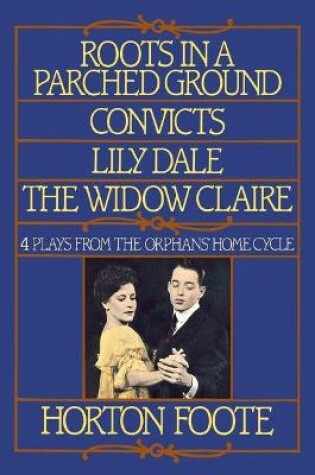 Cover of Roots in a Parched Ground ; Convicts ; Lily Dale ; the Widow Claire