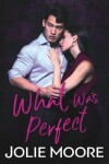 Book cover for What Was Perfect