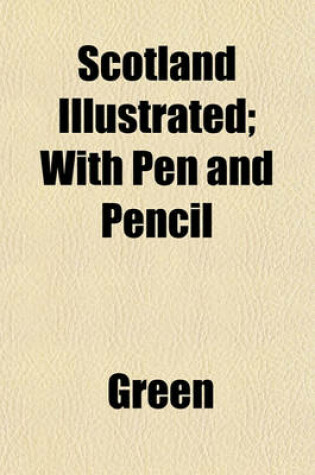 Cover of Scotland Illustrated; With Pen and Pencil