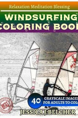 Cover of Windsurfing Coloring Book for Adults Relaxation Meditation Blessing