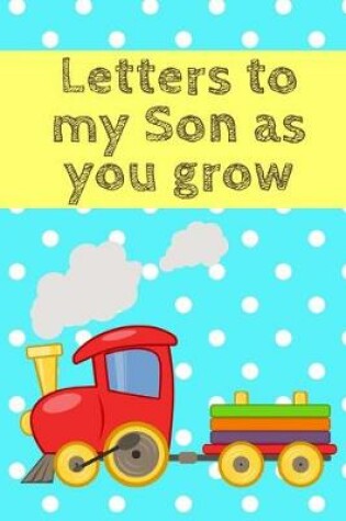 Cover of Letters to My Son as You Grow