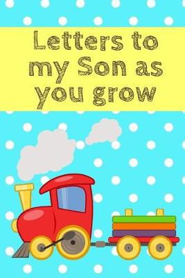 Book cover for Letters to My Son as You Grow