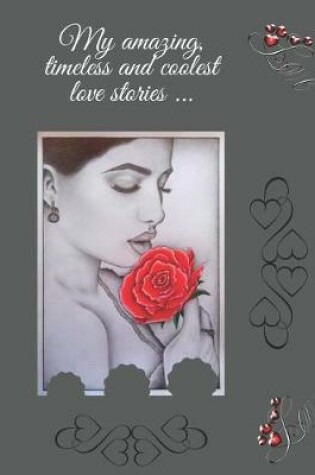 Cover of My amazing, timeless and coolest love stories ...