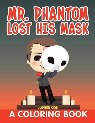 Book cover for Mr. Phantom Lost His Mask (A Coloring Book)