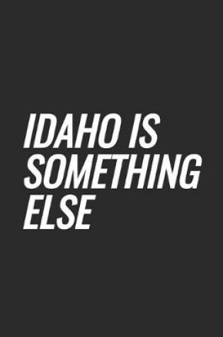 Cover of Idaho Is Something Else