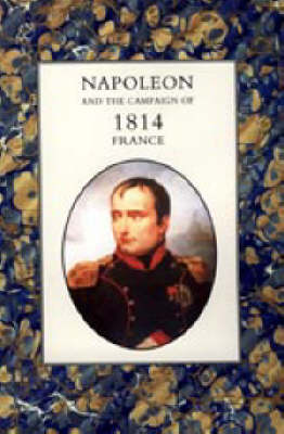 Book cover for Napoleon and the Campaign of 1814 - France