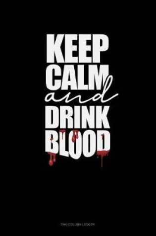 Cover of Keep Calm and Drink Blood