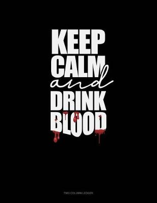 Cover of Keep Calm and Drink Blood