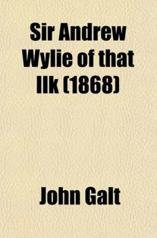 Cover of Sir Andrew Wylie of That Ilk