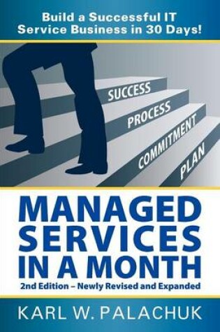 Cover of Managed Services in a Month - Build a Successful IT Service Business in 30 Days - 2nd Ed.