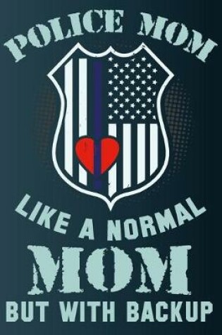 Cover of Police Mom Like A Normal Mom But With Backup