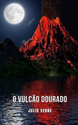 Book cover for O Vulcão Dourado