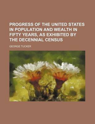 Book cover for Progress of the United States in Population and Wealth in Fifty Years, as Exhibited by the Decennial Census