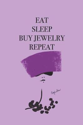 Book cover for Eat Sleep Buy Jewelry Repeat