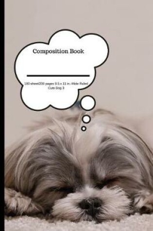 Cover of Composition Book 100 Sheet/200 Pages 8.5 X 11 In.-Wide Ruled- Cute Dog 3