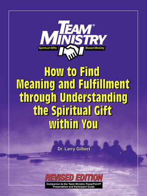 Book cover for Team Ministry: How to Find Meaning and Fulfillment Through Understand the Spiritual Gift Within You, Second Edition