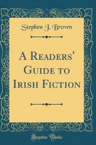 Cover of A Readers' Guide to Irish Fiction (Classic Reprint)