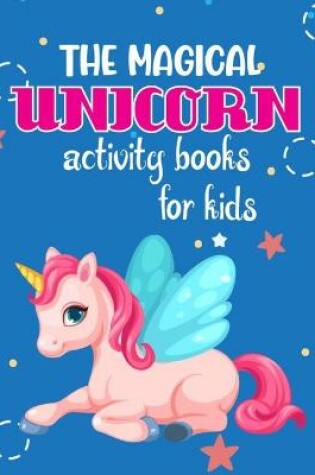 Cover of The Magical Unicorn Activity Books For Kids