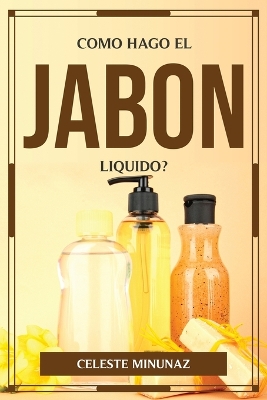 Book cover for Como Hago El Jabon Liquido?