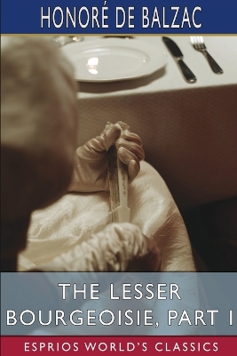 Book cover for The Lesser Bourgeoisie, Part I (Esprios Classics)