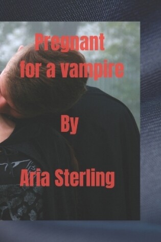 Cover of Pregnant for a vampire